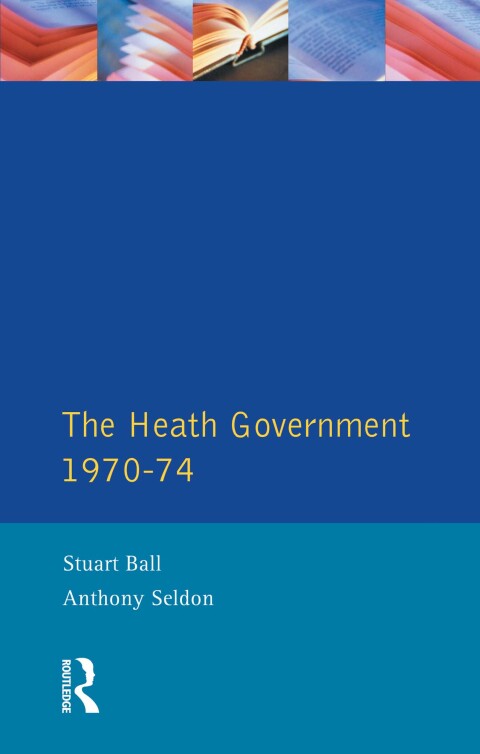 Cover image for book The Heath Government 1970-74
