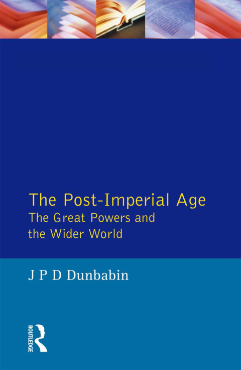 Cover image for book The Post-Imperial Age: The Great Powers and the Wider World
