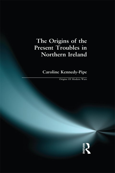 Cover image for book The Origins of the Present Troubles in Northern Ireland