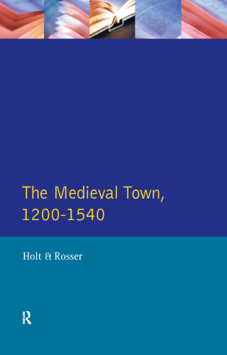 The Medieval Town in England 1200-1540