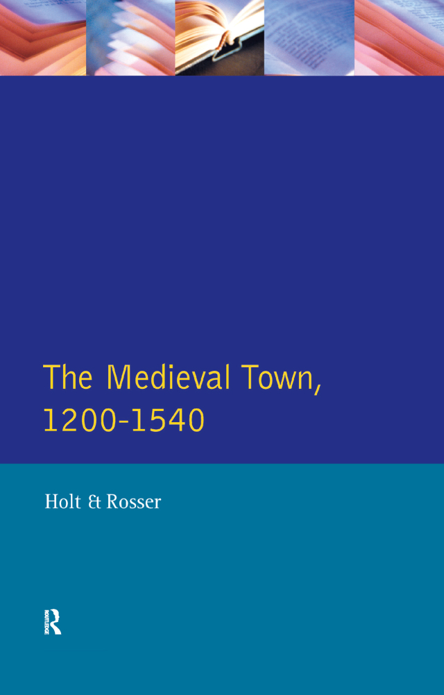 The Medieval Town in England 1200-1540