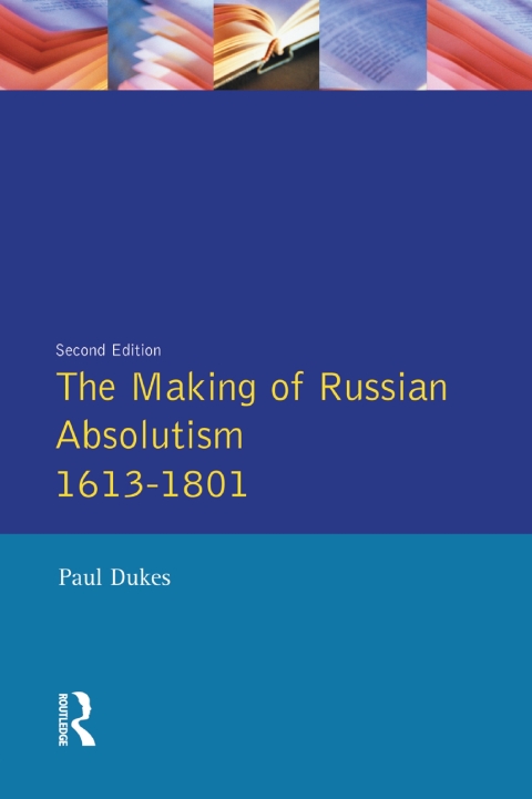 Cover image for book The Making of Russian Absolutism 1613-1801