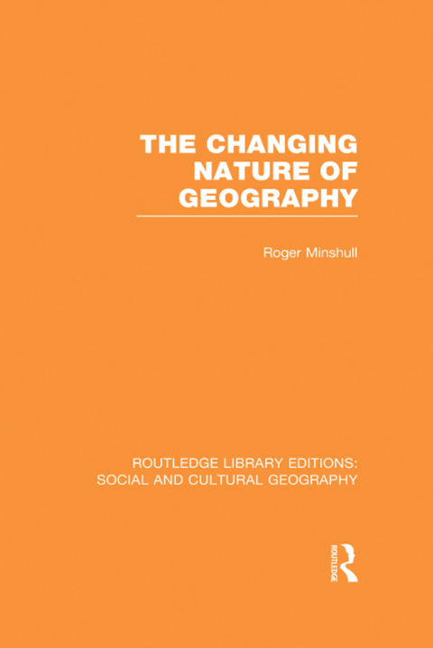 Cover image for book The Changing Nature of Geography (RLE Social & Cultural Geography)