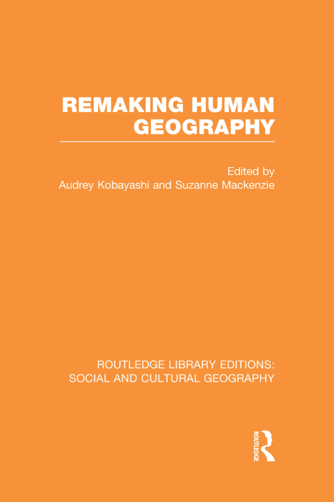 Cover image for book Remaking Human Geography (RLE Social & Cultural Geography)