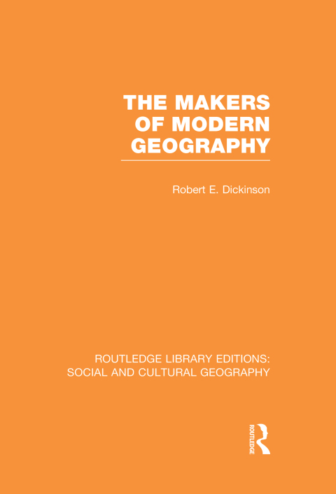 Cover image for book The Makers of Modern Geography (RLE Social & Cultural Geography)