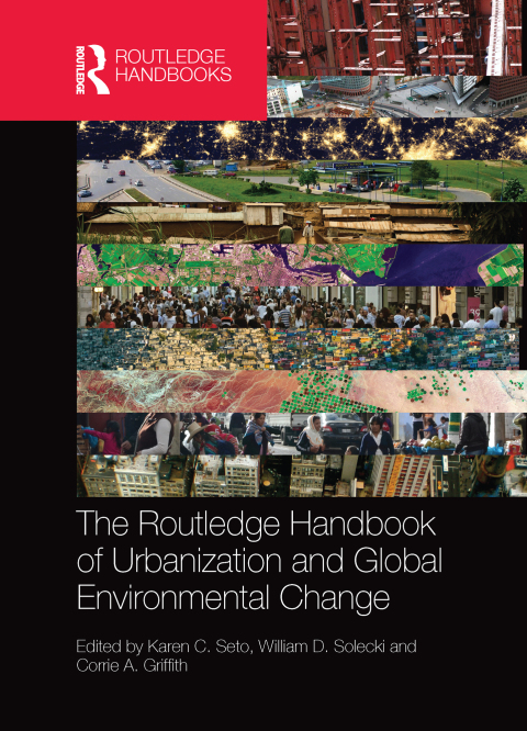 Cover image for book The Routledge Handbook of Urbanization and Global Environmental Change