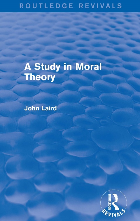 Cover image for book A Study in Moral Theory (Routledge Revivals)