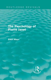 Cover image: The Psychology of Pierre Janet (Routledge Revivals) 1st edition 9780415730235