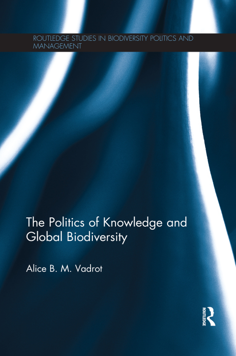 Cover image for book The Politics of Knowledge and Global Biodiversity