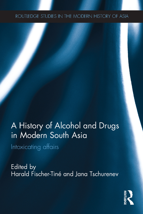 Cover image for book A History of Alcohol and Drugs in Modern South Asia