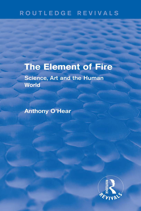 Cover image for book The Element of Fire (Routledge Revivals)