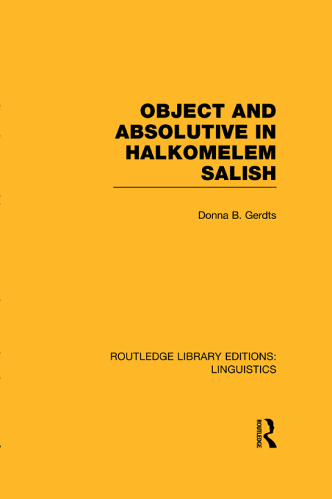 Cover image for book Object and Absolutive in Halkomelem Salish (RLE Linguistics F: World Linguistics)