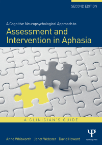 Cover image: A Cognitive Neuropsychological Approach to Assessment and Intervention in Aphasia 2nd edition 9781848720978