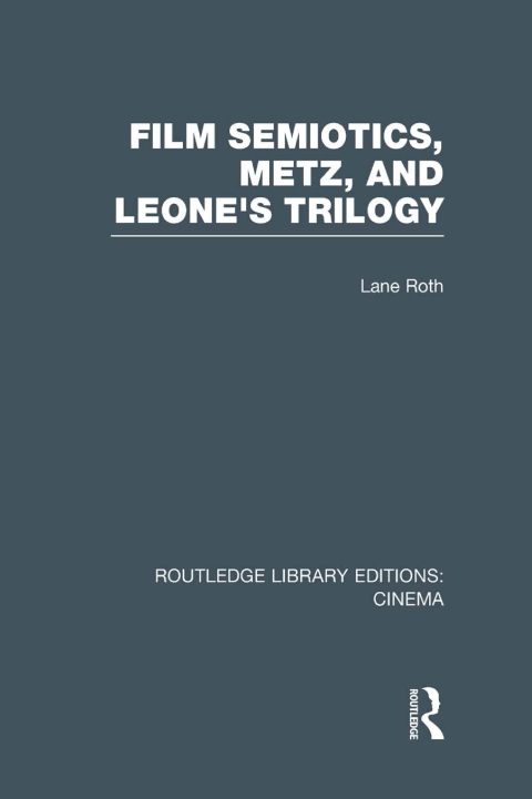 Cover image for book Film Semiotics, Metz, and Leone's Trilogy