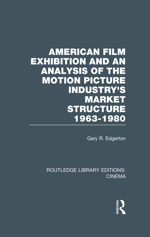 Cover image for book American Film Exhibition and an Analysis of the Motion Picture Industry's Market Structure 1963-1980