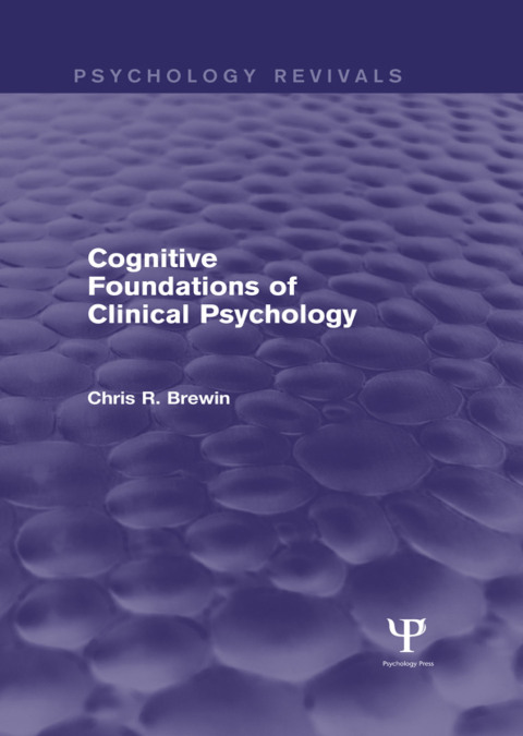 Cover image for book Cognitive Foundations of Clinical Psychology (Psychology Revivals)