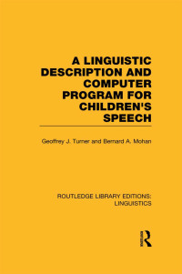 Cover image: A Linguistic Description and Computer Program for Children's Speech (RLE Linguistics C) 1st edition 9780415724029