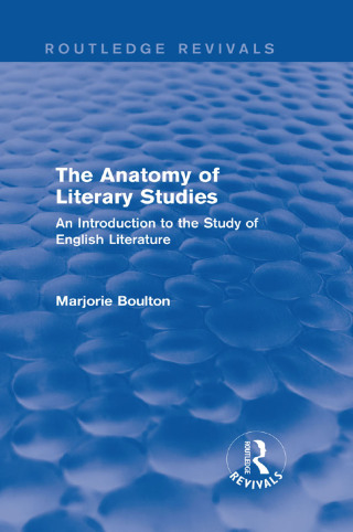 The Anatomy of Literary Studies (Routledge Revivals)