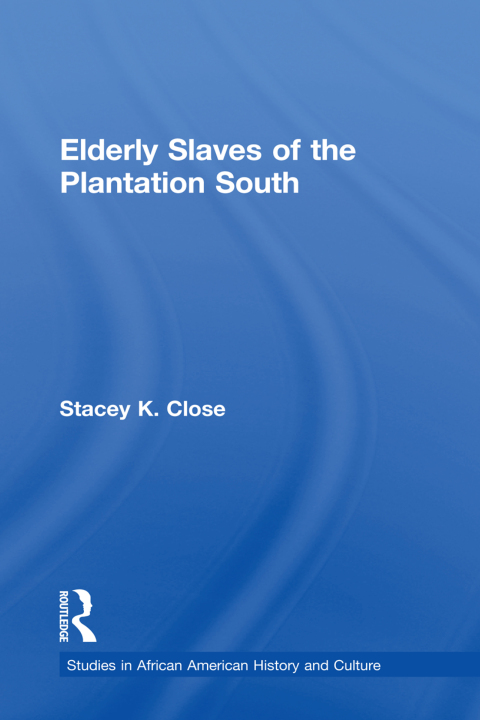 Cover image for book Elderly Slaves of the Plantation South