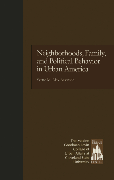 Cover image for book Neighborhoods, Family, and Political Behavior in Urban America