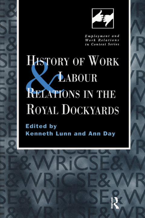 Cover image for book History of Work and Labour Relations in the Royal Dockyards