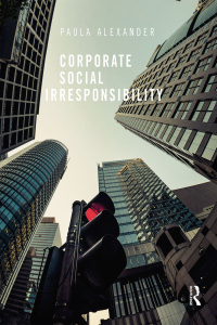 Corporate Social Irresponsibility 1st Edition