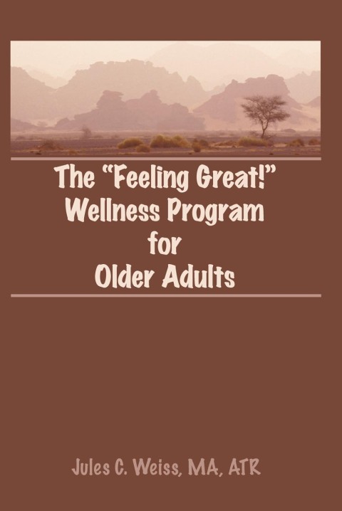 Cover image for book The Feeling Great! Wellness Program for Older Adults