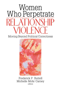 Cover image: Women Who Perpetrate Relationship Violence 1st edition 9780789031310