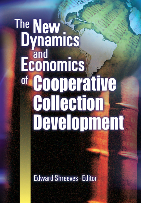 Cover image for book The New Dynamics and Economics of Cooperative Collection Development