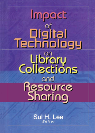 Impact of Digital Technology on Library Collections and Resource Sharing