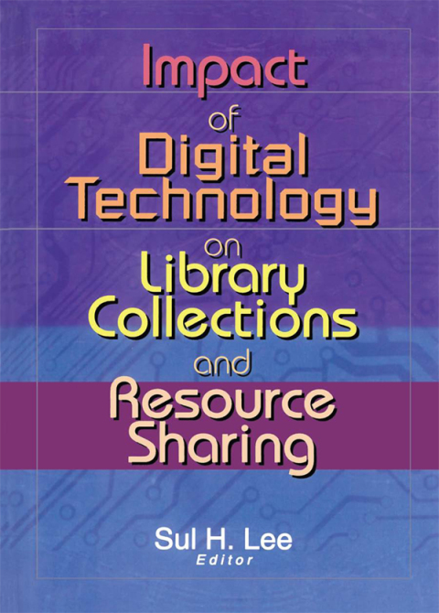 Cover image for book Impact of Digital Technology on Library Collections and Resource Sharing