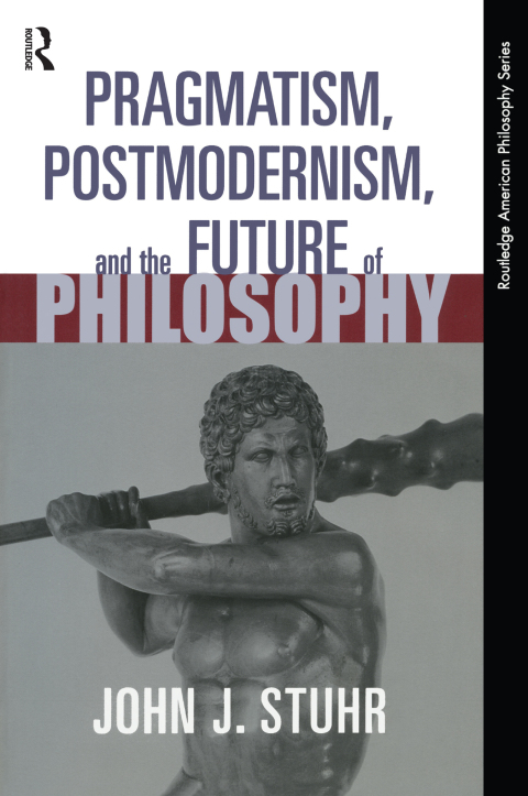 Cover image for book Pragmatism, Postmodernism and the Future of Philosophy