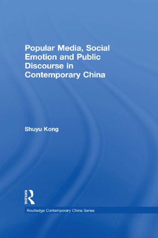 Popular Media, Social Emotion and Public Discourse in Contemporary China