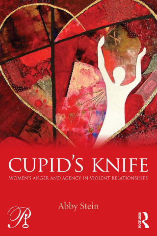 Cupid's Knife: Women's Anger and Agency in Violent Relationships