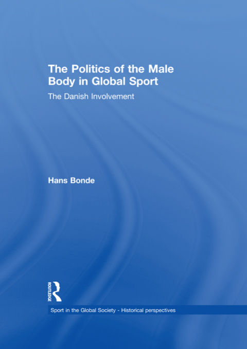 Cover image for book The Politics of the Male Body in Global Sport