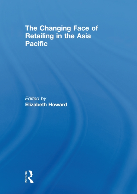 Cover image for book The Changing Face of Retailing in the Asia Pacific