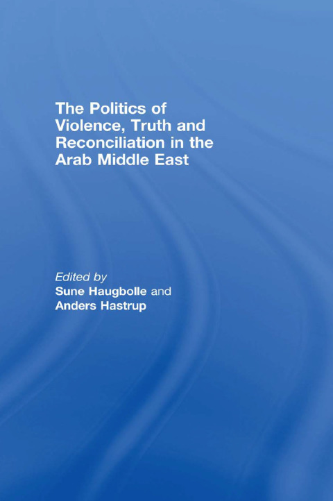 Cover image for book The Politics of Violence, Truth and Reconciliation in the Arab Middle East
