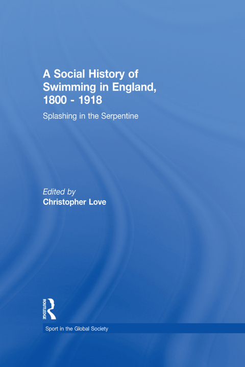 Cover image for book A Social History of Swimming in England, 1800 – 1918