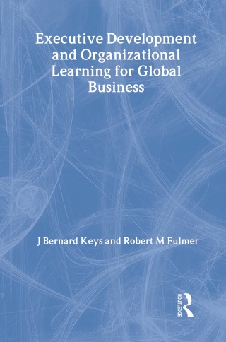 Executive Development and Organizational Learning for Global Business