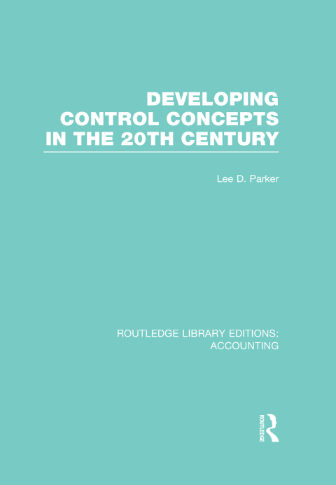 Cover image for book Developing Control Concepts in the Twentieth Century (RLE Accounting)