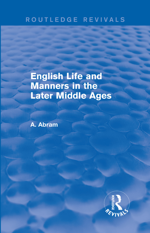 Cover image for book English Life and Manners in the Later Middle Ages (Routledge Revivals)