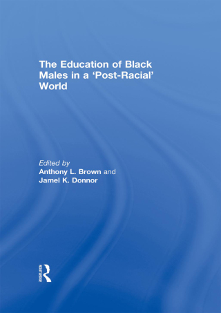 The Education of Black Males in a 'Post-Racial' World