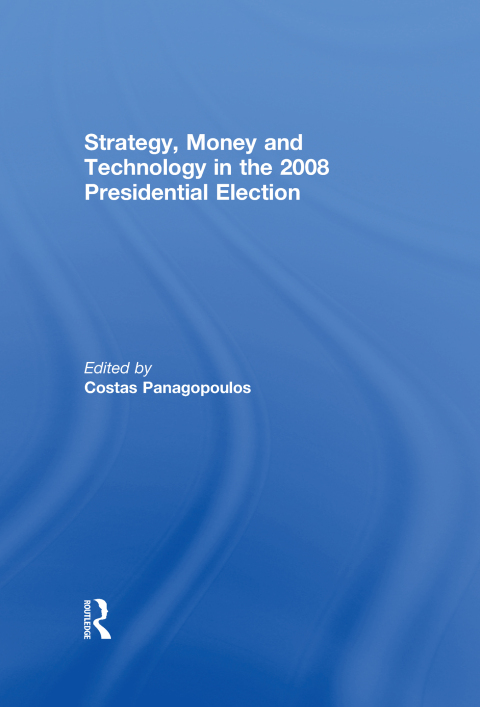 Cover image for book Strategy, Money and Technology in the 2008 Presidential Election