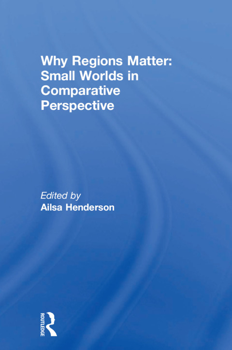 Cover image for book Why Regions Matter: Small Worlds in Comparative Perspective