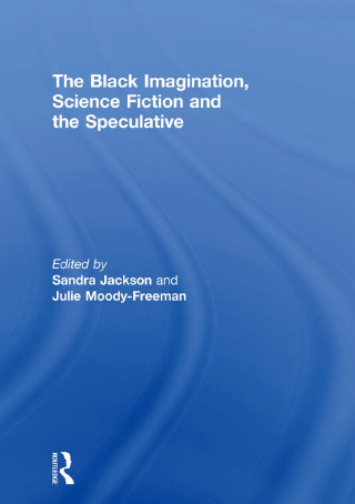 The Black Imagination, Science Fiction and the Speculative