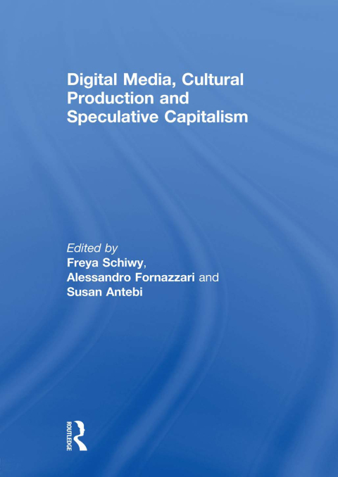 Cover image for book Digital Media, Cultural Production and Speculative Capitalism