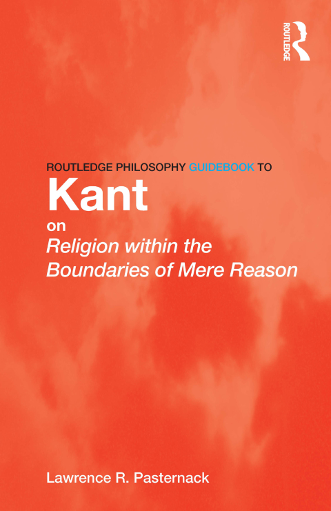 Cover image for book Routledge Philosophy Guidebook to Kant on Religion within the Boundaries of Mere Reason