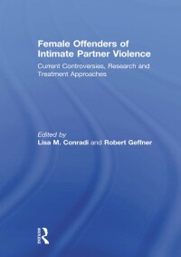 Cover image: Female Offenders of Intimate Partner Violence 1st edition 9780415681681