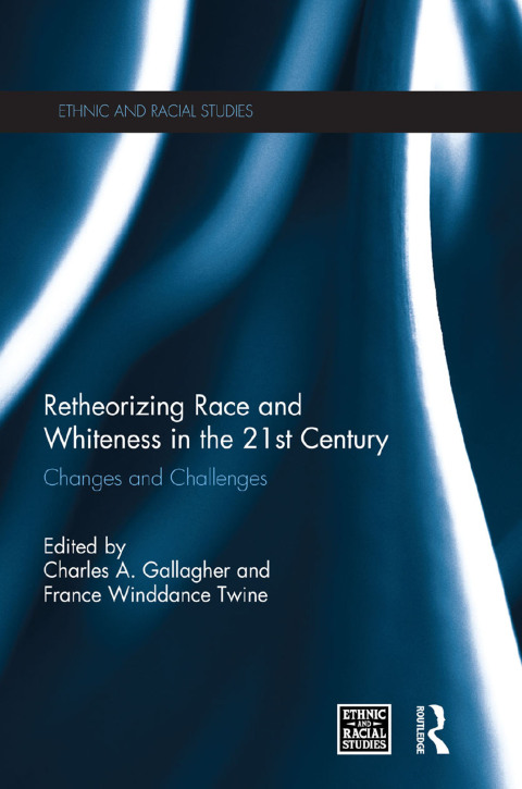 Cover image for book Retheorizing Race and Whiteness in the 21st Century