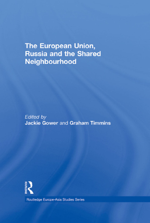 Cover image for book The European Union, Russia and the Shared Neighbourhood